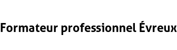 Formateur professionnel Évreux